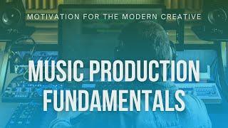 Music Production Fundamentals - Motivation for The Modern Creative