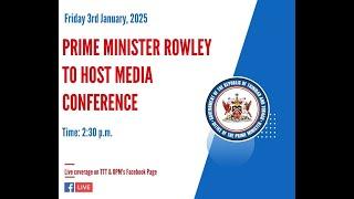 Prime Minister Dr. Keith Rowley Hosts Media Conference - Friday January 3rd 2025