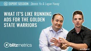 What It's Like Running Ads for the Golden State Warriors - Dennis Yu & Logan Young