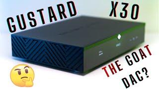 Gustard X30 DAC Review - The GOAT DAC of Today?