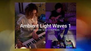 Follow The Compass - Ambient Light Waves #1