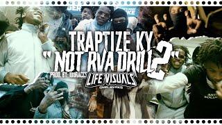 Traptize Ky - " NOT RVA DRILL 2 " | Shot By: @Mr_Bvrks