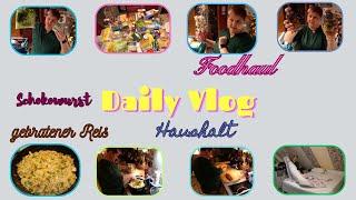 Daily Vlog / Foodhaul / Gebratener Reis mit Gemüse und Fleisch / Schokowurst /Haushalt / Mamaalltag