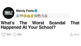 What's The Worst Scandal That Happened At Your School?