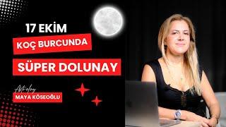 SÜPER DOLUNAY - 17 Ekim - Koç Burcu - Burç Yorumları