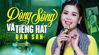 Dòng Sông Và Tiếng Hát - Đam San (Official MV) | Nhạc Trữ Tình Quê Hương Xa Quê Nghe Là Muốn Về