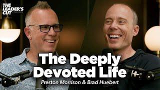 Growing Your Intimacy With God (with Brad Huebert) | The Leader's Cut w/ Preston Morrison