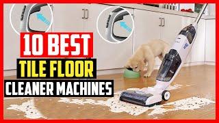 Top 10 Best Tile Floor Cleaner Machines of 2024