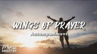 Wings of Prayer | Accompaniment | Lyrics