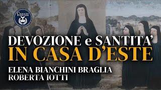 Devozione e santità in casa d'Este - Elena Bianchini Braglia e Roberta Iotti