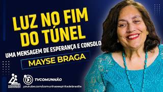 Mayse Braga | LUZ NO FIM DO TÚNEL: UMA MENSAGEM DE ESPERANÇA E CONSOLO (PALESTRA ESPÍRITA)