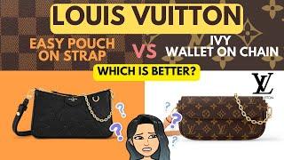   LOUIS VUITTON IVY WALLET ON CHAIN VS EASY POUCH ON STRAP REVIEW | WHICH IS BETTER?  