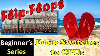 Switches to CPUs: Flip-Flops1