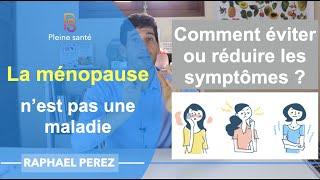 La ménopause : Pourquoi tous ces symptômes et comment les réduire ou les éviter ?