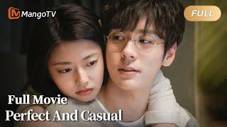 【ENG SUB】Perfect And Casual Full Movie - Love between Mr.Perfect and Ms.Casual《完美先生和差不多小姐》大电影