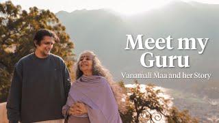 Meet my Guru: Vanamali Maa!