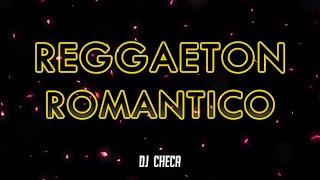 REGGAETON ROMANTICO - ENGANCHADOS - DJ CHECA