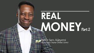 REAL MONEY PART 2 || PASTOR SAM ADEYEMI