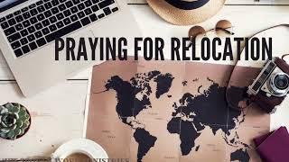 Praying For Your Relocation