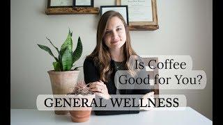 Is Coffee Healthy? | General Wellness