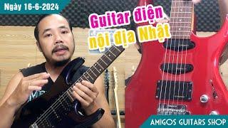 10 cây Guitar điện nội địa Nhật - rất đẹp và đa dạng kèm Demo | Ngày 16-6-2024 | Amigos Guitars Shop