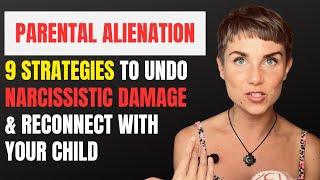 Parental Alienation. 9 Strategies to undo narcissistic damage & reconnect with your child