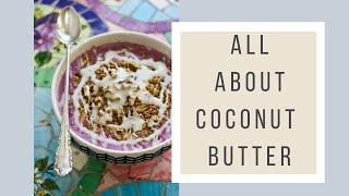 All About Coconut Butter