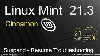 Linux Mint 21.3 - Cinnamon -  Suspend/resume troubleshooting.