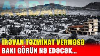 İrəvan ya Bakıya ərazi güzəştə gedir, ya da… - Təzminat