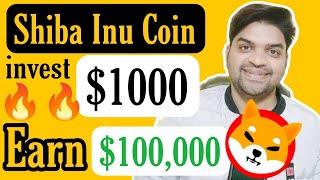 Shiba Inu Coin Invest $1000 Earn $100,000 