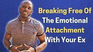 Letting Go: How To Detach From Your Ex For Good