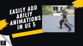 Unreal Engine 5 Create Stunning Ability Animations with Animation Montages