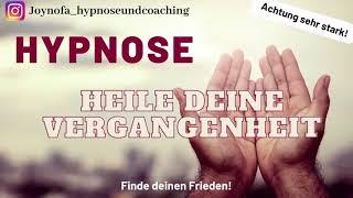 Hypnose heile deine Vergangenheit und finde Frieden in Dir! Altes loslassen und Ruhe finden.