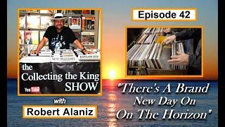 Collecting the King Show - Episode 42 "There's A Brand New Day On The Horizon". (33 min)