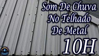 Som De Chuva No Telhado De Metal - 10 Horas (Dormir Bem)
