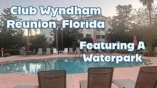 Resort Tour: Club Wyndham & Worldmark Resorts, Reunion, Florida, with Waterpark