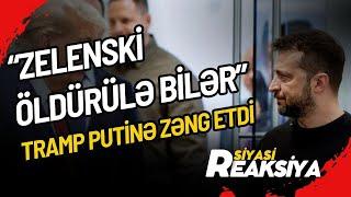 Tramp XƏBƏRDARLIQ ETDİ: Zelenski  MƏHV EDİLƏ BİLƏR - SİYASİ REAKSİYA