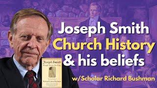 Joseph Smith, church history and his views and beliefs with Richard Bushman