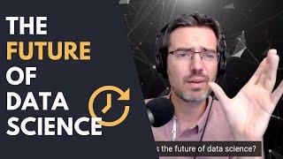 The Future Of Data Science!