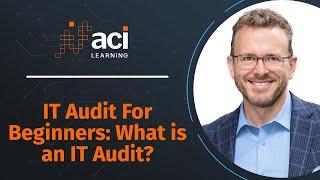 IT Audit For Beginners: What is an IT Audit? | ACI Learning Audit