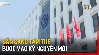 Sẵn sàng tâm thế bước vào kỷ nguyên mới | Tin tức