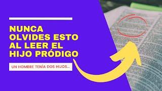 ¡Nunca olvides esto al leer el "hijo pródigo"! 