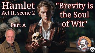 Hamlet Act II, scene 2a  "Brevity is the Soul of Wit" [Brush Up Your Shakespeare: 008]