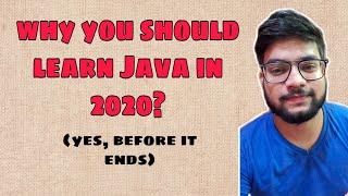 Why learn Java in year 2020 ? (2021 as well )