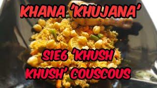 Khana 'Khujana' S1E6 :'Khush khush' chicken couscous|Comedy Cooking vlog