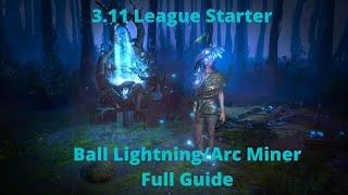 3.11 My League Starter - Ball Lightning / Arc Miner Guide