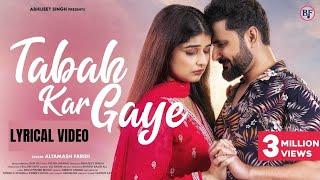 Tabah Kar Gaye | Lyrical Video | Altamash Faridi | Sajid Shahid | Shilpa Khatwani | New Song 2023