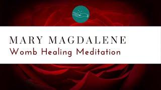 Channeled Mary Magdalene Womb Healing Activation Meditation - Guided Meditation for Womb Healing