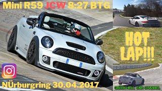 Mini R59 JCW BTG 8:27 HOT LAP Nurburgring Nordschleife Akrapovic Exhaust Sound 30.04.2017