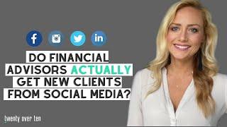 Do Financial Advisors Really Get New Clients From Social Media? YES! How to Use Social Media to Grow